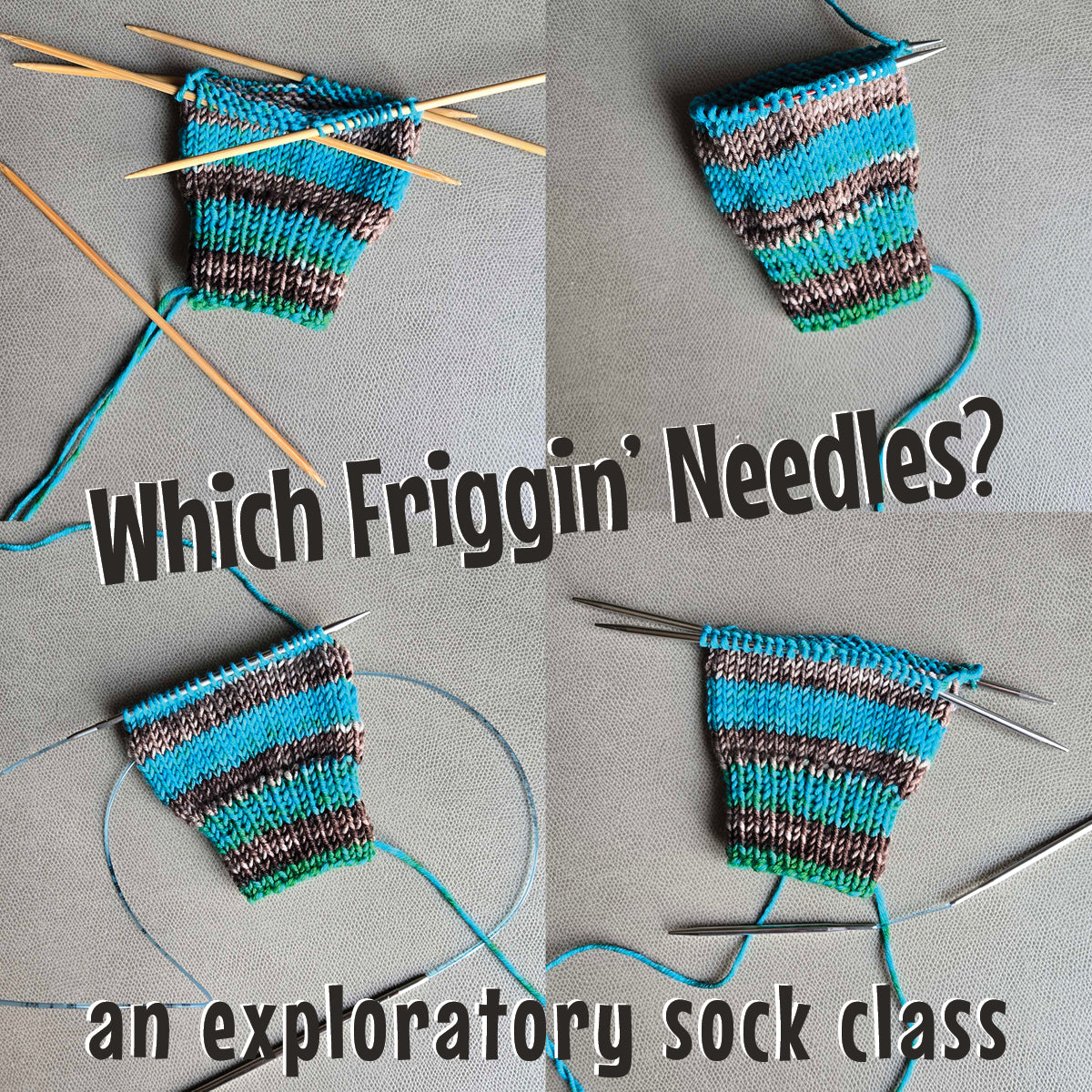 Which Friggin' Needles? an exploratory sock class 10/5, 10/19 & 11/2