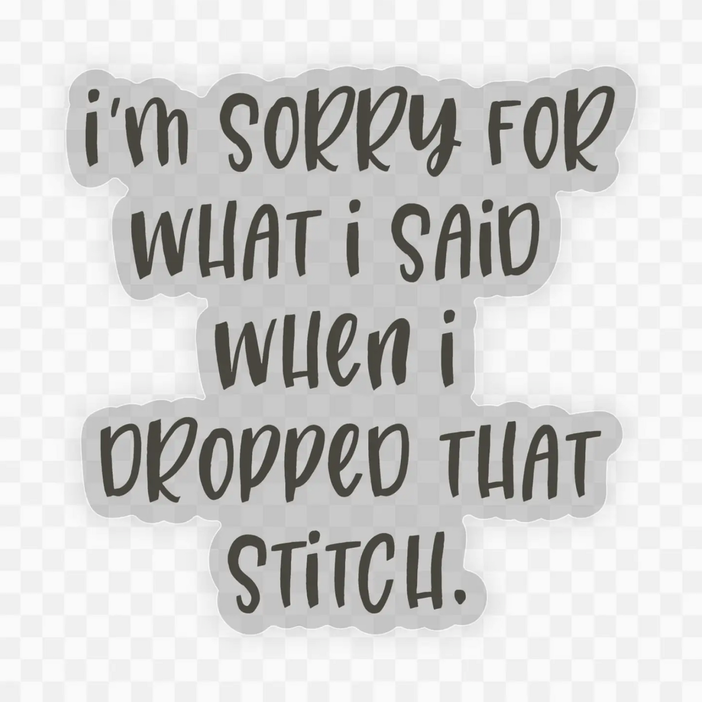 I'm Sorry For What I Said... Sticker