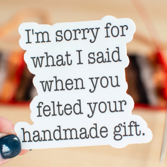 I'm Sorry For What I Said... Sticker