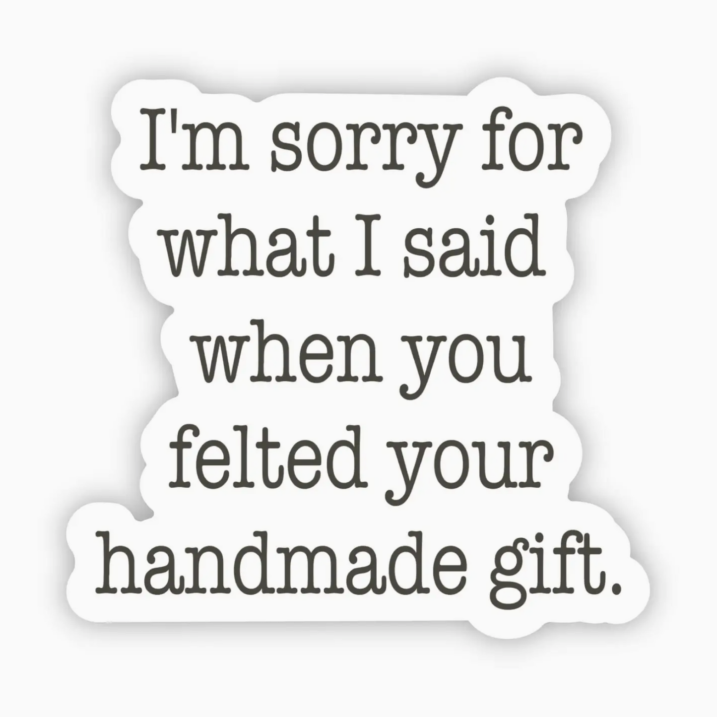 I'm Sorry For What I Said... Sticker